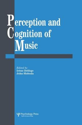 Perception And Cognition Of Music by Deliege, Irene