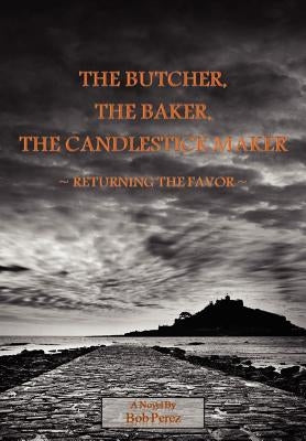 The Butcher, the Baker, the Candlestick Maker - Returning the Favor by Perez, Bob