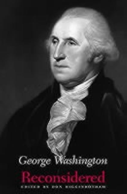 George Washington Reconsidered by Higginbotham, Don