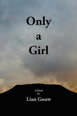 Only a Girl by Gouw, Lian