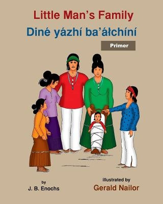 Little Man's Family: Dine yazhi ba'alchini (primer) by Nailor, Gerald