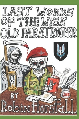 Last Words Of The Wise Old Paratrooper by Horsfall, Robin
