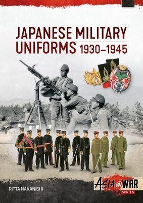Japanese Military Uniforms 1930-1945 by Nakanishi, Ritta