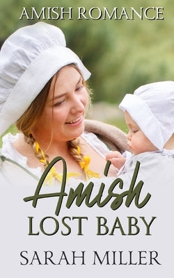 Amish Lost Baby by Miller, Sarah