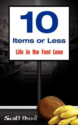 10 Items or Less Life in the Fast Lane by Omel, Scott