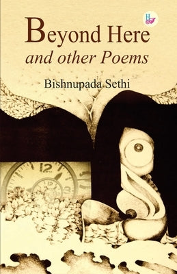 Beyond Here and other poems by Sethi, Bishnupada