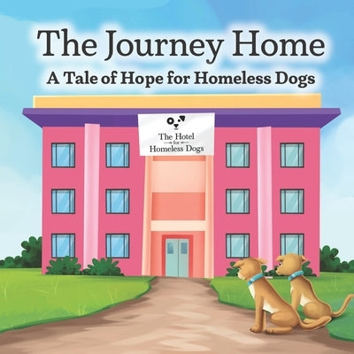 The Journey Home: A Tale of Hope for Homeless Dogs by Joseph, Susan