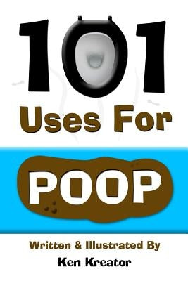 101 Uses For Poop: 101 Uses For Poop by Manning, Kenny