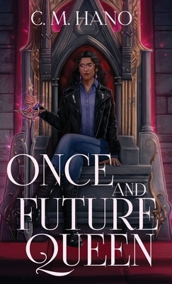 Once and Future Queen by Hano, C. M.