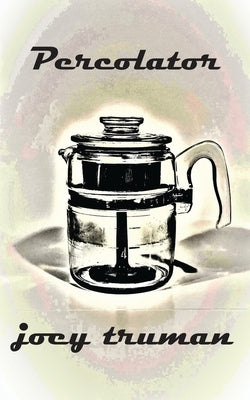 Percolator by Truman, Joey