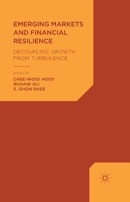 Emerging Markets and Financial Resilience: Decoupling Growth from Turbulence by Hooy, C.