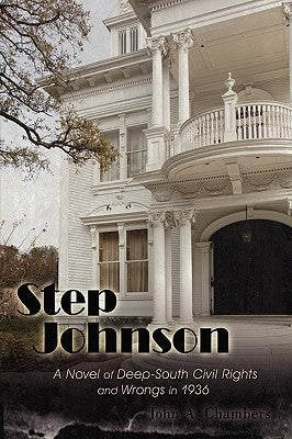 Step Johnson: A Novel of Deep-South Civil Rights and Wrongs in 1936 by Chambers, John A.