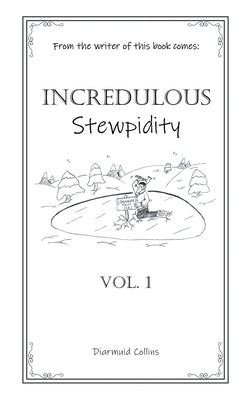 Incredulous Stewpidity by Collins, Diarmuid