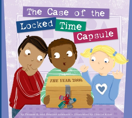 The Case of the Locked Time Capsule by Adamson, Thomas K.