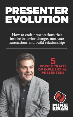 Presenter Evolution: Master 5 Power Traits of Influential Presenters by Brian, Michael D.
