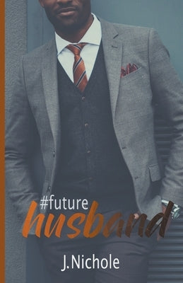 #FutureHusband by Nichole, J.