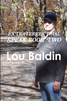 Extraterrestrial Speak Book Two by Baldin, Lou