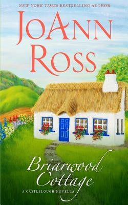 Briarwood Cottage: A Castlelough Novella by Ross, Joann