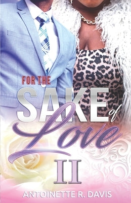 For the Sake of Love II by Davis, Antoinette R.