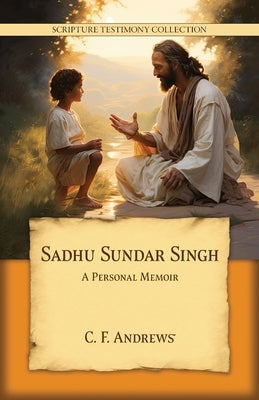 Sadhu Sundar Singh: A Personal Memoir by Andrews, Charles F.