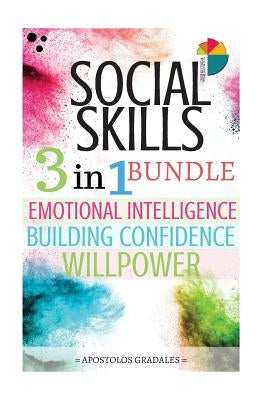 Social Skills: 3 in 1 bundle: Emotional Intelligence, Building Confidence, Willpower by Gradales, Apostolos