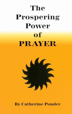 The Prospering Power of Prayer by Ponder, Catherine