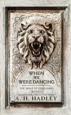 When We Were Dancing by Hadley, A. H.
