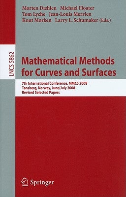 Mathematical Methods for Curves and Surfaces: 7th International Conference, Mmcs 2008, Tønsberg, Norway, June 26-July 1, 2008, Revised Selected Papers by Dæhlen, Morten