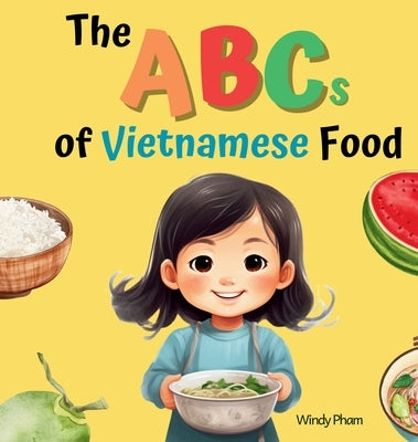 The ABCs of Vietnamese Food by Pham, Windy