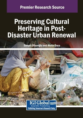 Preserving Cultural Heritage in Post-Disaster Urban Renewal by Oflazoglu, Sonyel