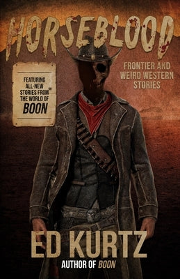 Horseblood: Frontier and Weird Western Stories by Kurtz, Ed