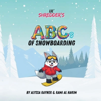 Lil' Shredder's ABCs of Snowboarding by Rayner, Alyssa