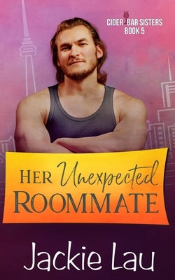 Her Unexpected Roommate by Lau, Jackie