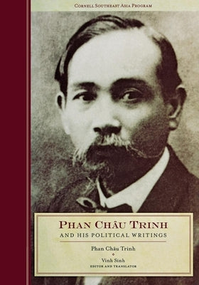 Phan Chau Trinh and His Political Writings by Trinh, Phan Chau
