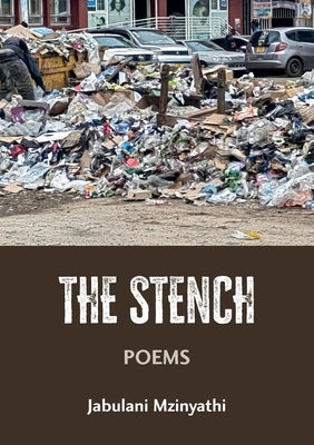 The Stench: Poetries by Mzinyathi, Jabulani