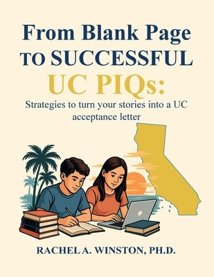 From Blank Page to Successful UC PIQs: Strategies to turn your stories into a UC acceptance letter by Winston, Rachel