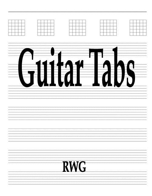 Guitar Tabs: 100 Pages 8.5" X 11" by Rwg