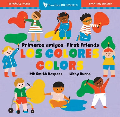 Primeros Amigos: Los Colores / First Friends: Colors by Smith Despres, Mk