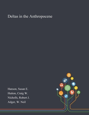 Deltas in the Anthropocene by Hanson, Susan E.
