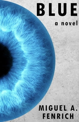 Blue by Fenrich, Miguel A.