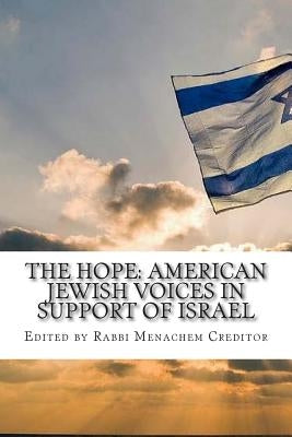 The Hope: American Jewish Voices in Support of Israel by Creditor, Menachem
