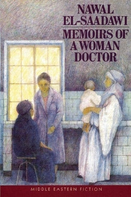 Memoirs of a Woman Doctor by El Saadawi, Nawal