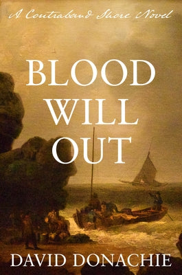 Blood Will Out: A Contraband Shore Novel by Donachie, David