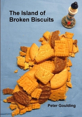 The Island of Broken Biscuits by Goulding, Peter