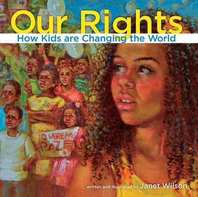 Our Rights: How Kids Are Changing the World by Wilson, Janet
