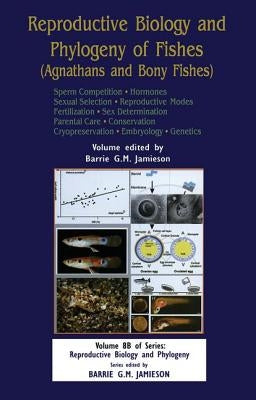 Reproductive Biology and Phylogeny of Fishes, Vol 8b: Part B: Sperm Competion Hormones by Jamieson, Barrie G. M.