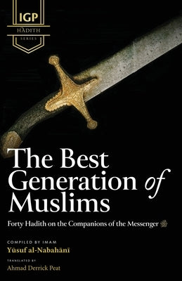 The Best Generation of Muslims by Al-Nabahani, Imam Yusuf