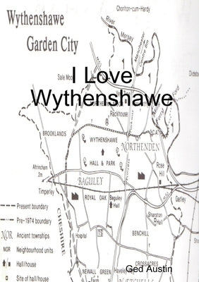 I Love Wythenshawe by Austin, Ged