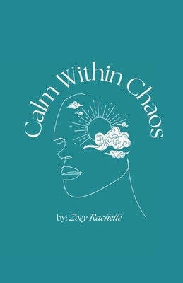 Calm Within Chaos by Rachelle, Zoey
