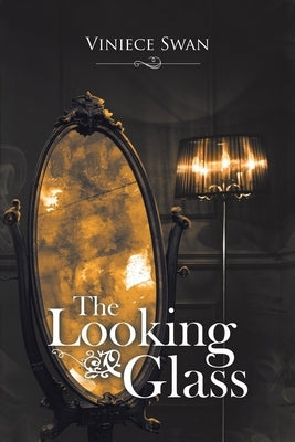 The Looking Glass by Swan, Viniece